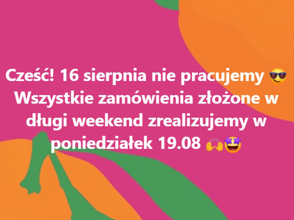 Przedłużamy weekend sierpniowy! 16.08 nie pracujemy.